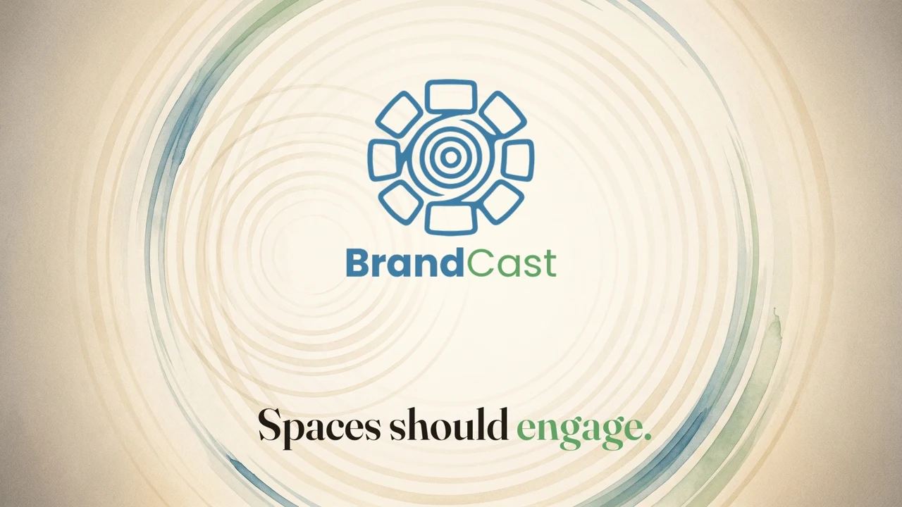 BrandCast. Spaces should engage.